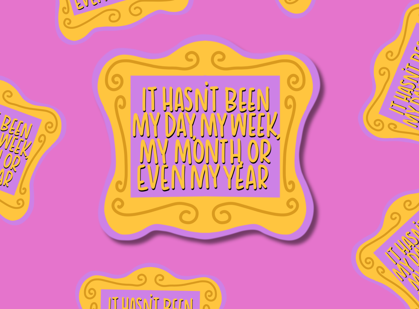 Die Cut Stickers | Hasn't Been My Day... (Friends)