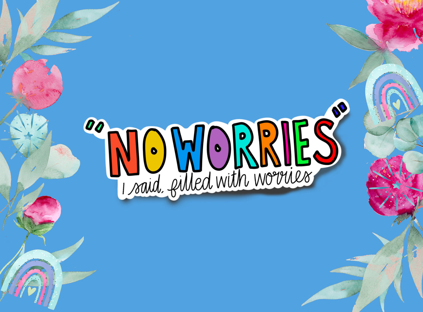 Die Cut Stickers | No Worries