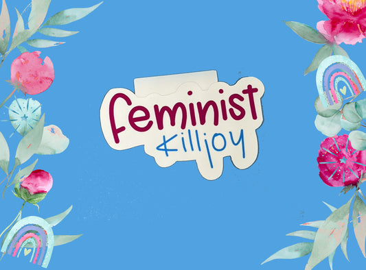 Die Cut Stickers | Feminist Killjoy