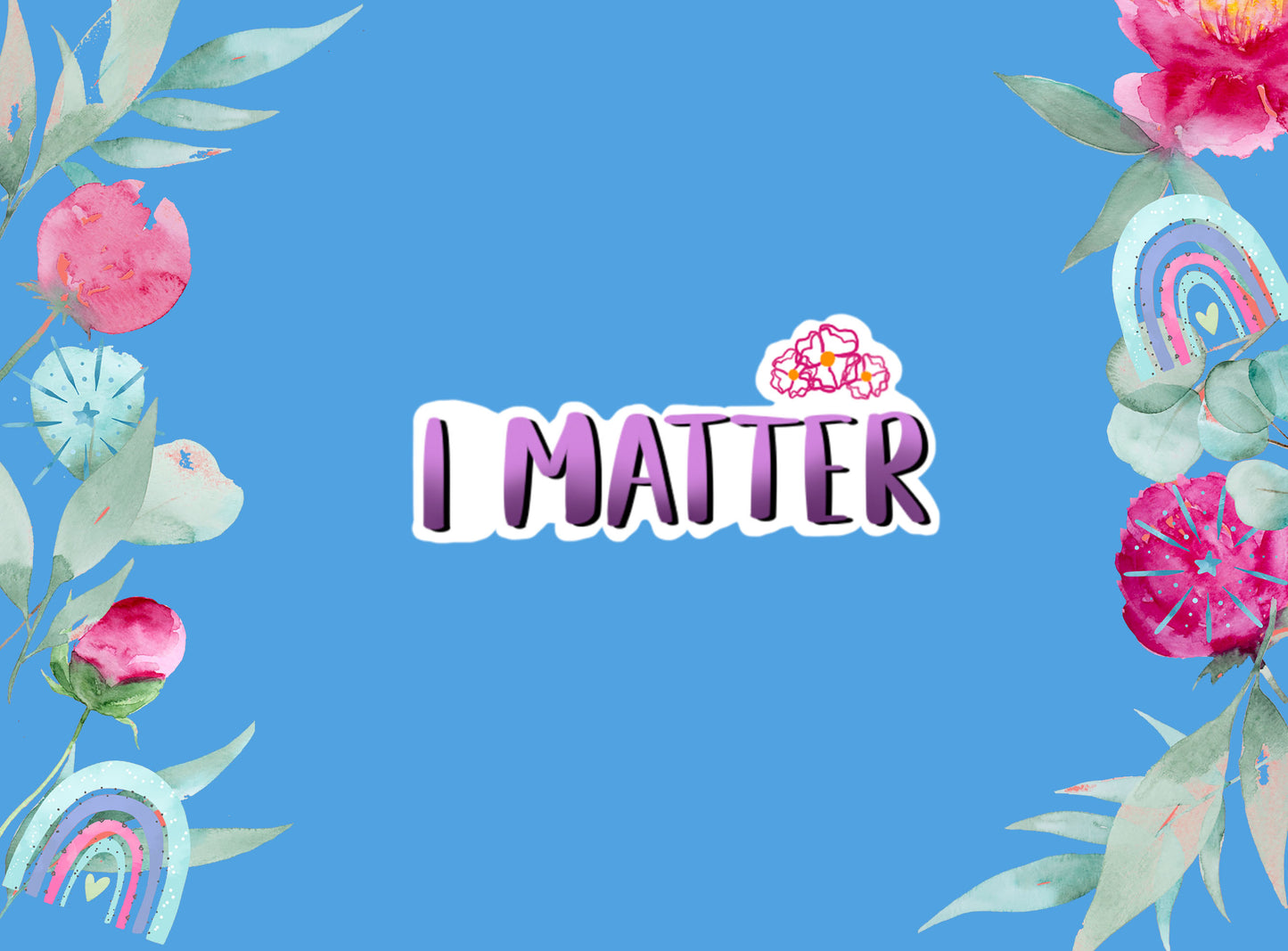 Die Cut Stickers | I Matter