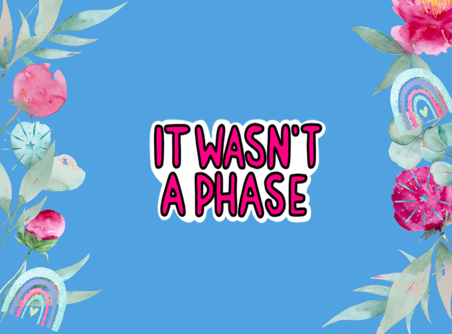 Die Cut Stickers | It Wasn't a Phase