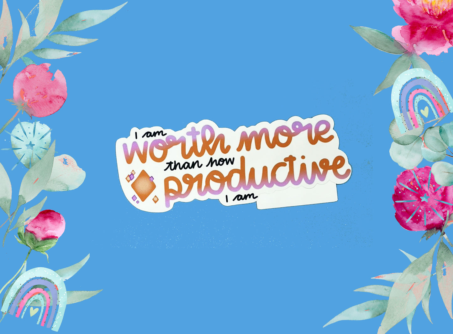 Die Cut Stickers | I Am Worth More Than How Productive I Am