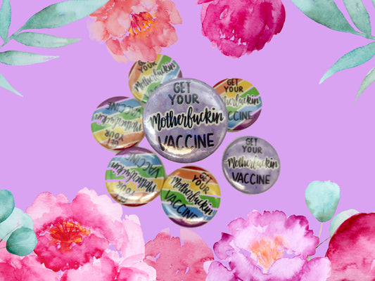 Political Badges | Get Your Motherfucking Vaccine