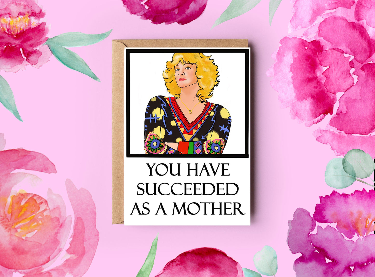 Beverly Goldberg Mother's Day Card | You Have Succeeded As A Mother